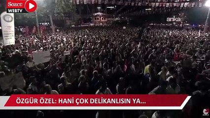 Özgür Özel: Hani çok delikanlısın ya...