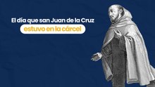 El día que san Juan de la Cruz estuvo en la cárcel