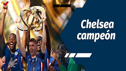 Tiempo Deportivo | Chelsea ¡Campeón del Mundial de Clubes!