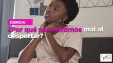 ¿Por qué nos sentimos mal al despertar?