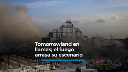 Tomorrowland en llamas; el fuego arrasa su escenario