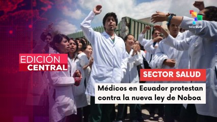 Médicos en Ecuador marchan contra la Ley de Integridad Pública de Noboa