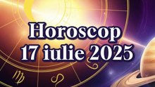 Horoscop 17 iulie 2025