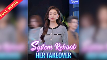 System Reboot: Her Takeover / The Daughter of a Wealthy Family | Eng Sub