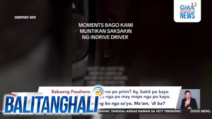 InDrive - Banned na ang driver na nahuli-cam na nakipagtalo sa mga pasahero at nagtangka pa umanong manaksak | Balitanghali