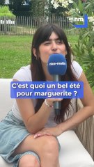 C’est quoi un bel été selon marguerite ?