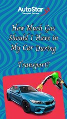 How much gas should I have in my car during transport