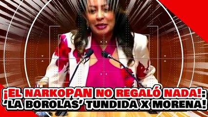 🔥🚨¡EL NARKO PAN NO REGALÓ NADA! ‘LA BOROLAS’ es TUNDIDA por MORENA por COLGARSE de la IZQUIERDA!