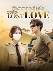 [Eng Sub] His Mission Win Her Back Commander's Long-Lost Love Full Movie