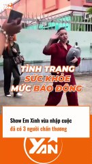 Show EM XINH vừa nhập cuộc đã có 3 người chấn thương