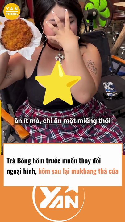 Trà Bông hôm trước muốn thay đổi ngoại hình, hôm sau lại mukbang thả ga