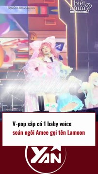 VPOP sắp có BABY VOICE soán ngôi AMEE, gọi tên Lamoon