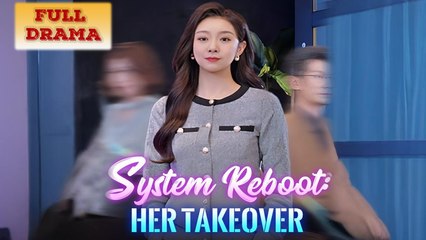 System Reboot Her Takeover Full Episode