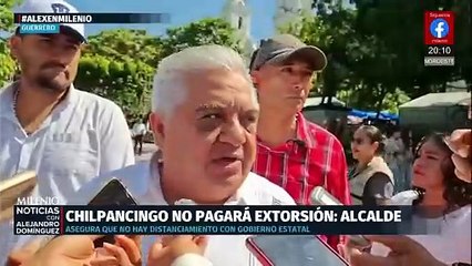 Alcalde de Chilpancingo rechaza pagar extorsión del crimen organizado