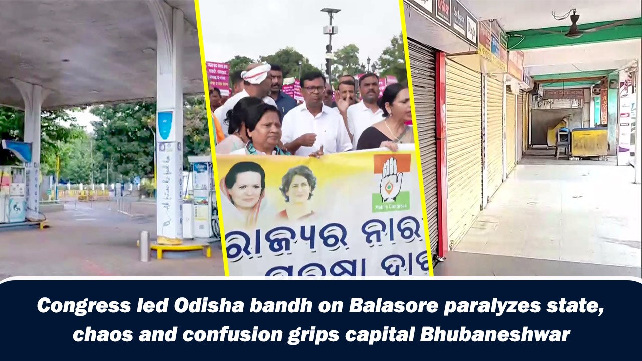Congress led Odisha bandh on Balasore paralyzes state, chaos and confusion grips capital Bhubaneshwar