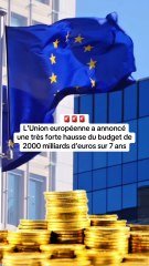 🚨 L’Union européenne a annoncé une très forte hausse du budget de 2000 milliards d’euros sur 7 ans