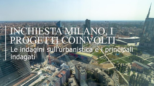 Inchiesta Urbanistica Milano, ecco quali sono i progetti coinvolti e chi sono gli indagati