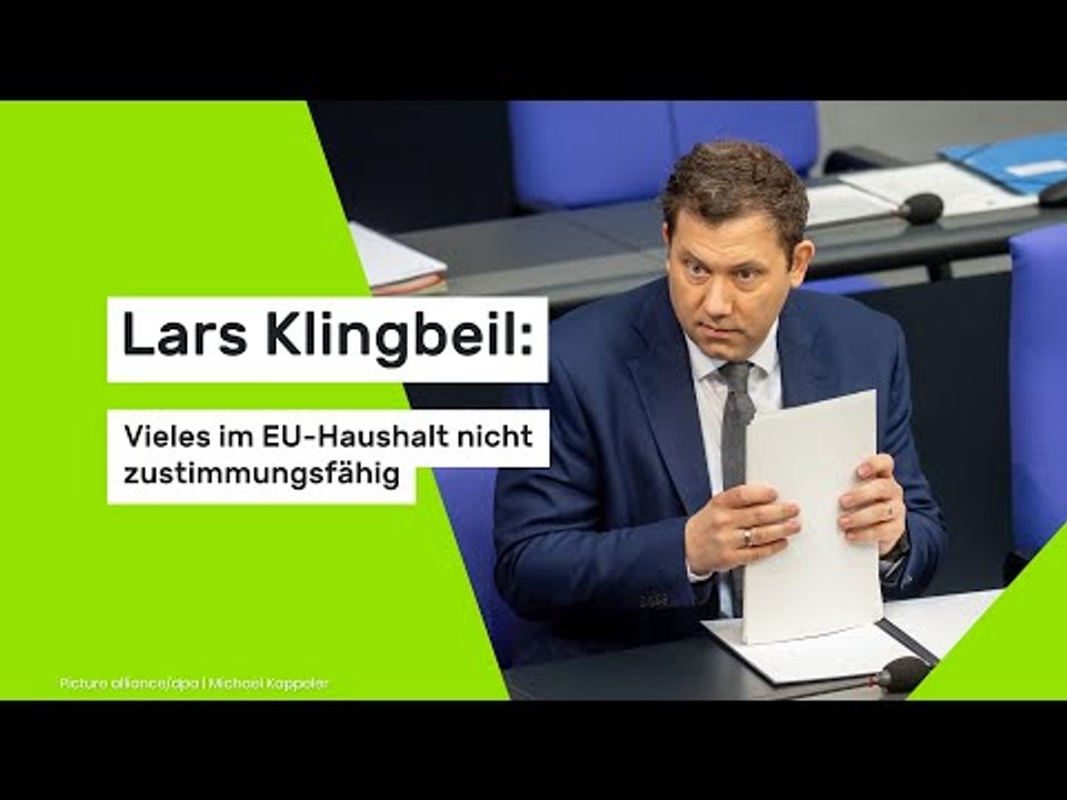 Lars Klingbeil: Vieles im EU-Haushalt nicht zustimmungsfähig