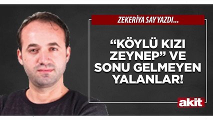 Zekeriya Say: “Köylü kızı Zeynep” ve sonu gelmeyen yalanlar!