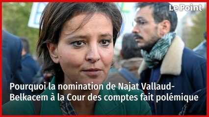 Pourquoi la nomination de Najat Vallaud-Belkacem à la Cour des comptes fait polémique