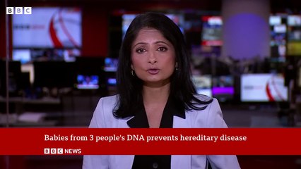 Babies from three people’s DNA prevents hereditary disease | BBC News