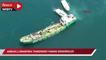 Ambarlı Limanı'nda tankerdeki yangın söndürüldü