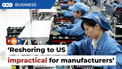 Impractical to expect manufacturers to reshore to US, says biz group