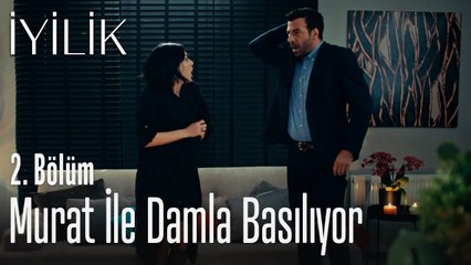 Murat ile Damla basılıyor - İyilik 2. Bölüm
