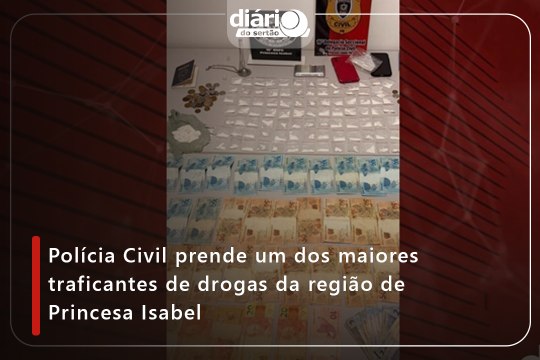 Polícia Civil prende um dos maiores traficantes de drogas da região de Princesa Isabel