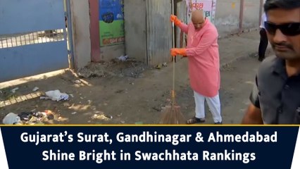 Gujarat’s Surat, Gandhinagar & Ahmedabad Shine Bright in Swachhata Rankings