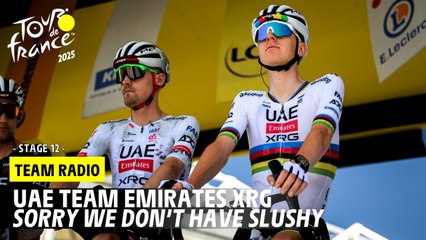 UAE Team Emirates XRG Radio: Sorry, we don't have slushy - Stage 12 - Tour de France 2025