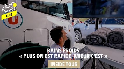 Inside Tour - Bains froids : "Plus on est rapide, mieux c'est"