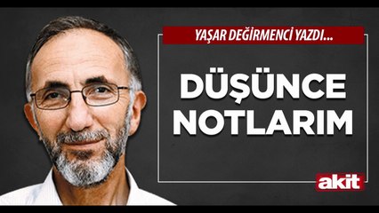 Yaşar Değirmenci: Düşünce notlarım