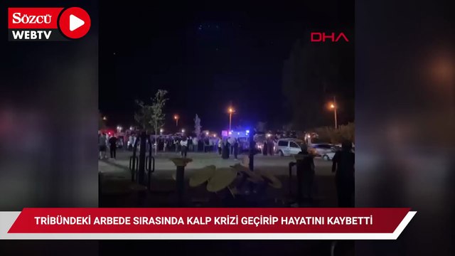 Tribündeki arbede sırasında kalp krizi geçirip hayatını kaybetti