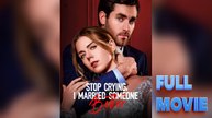 Stop Crying, I Married Someone Better #FullMovie