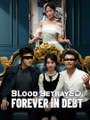 Blood Betrayed, Forever in Debt CN ReelShort