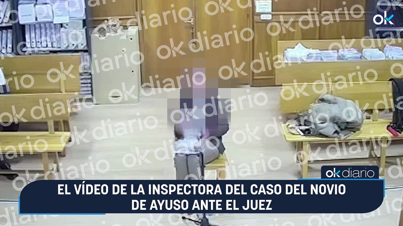 El vídeo de la inspectora del caso del novio de Ayuso ante el juez ...