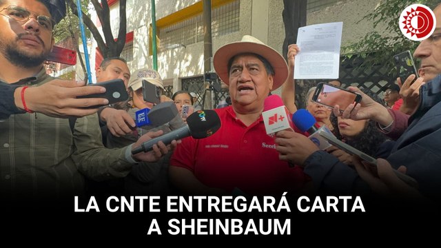 Dirigentes de la CNTE entregarán carta con demandas a Sheinbaum