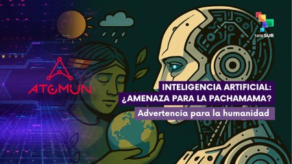 Inteligencia artificial ¿amenaza para la pachamama?