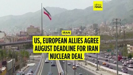 US, European allies agree August deadline for Iran nuclear deal