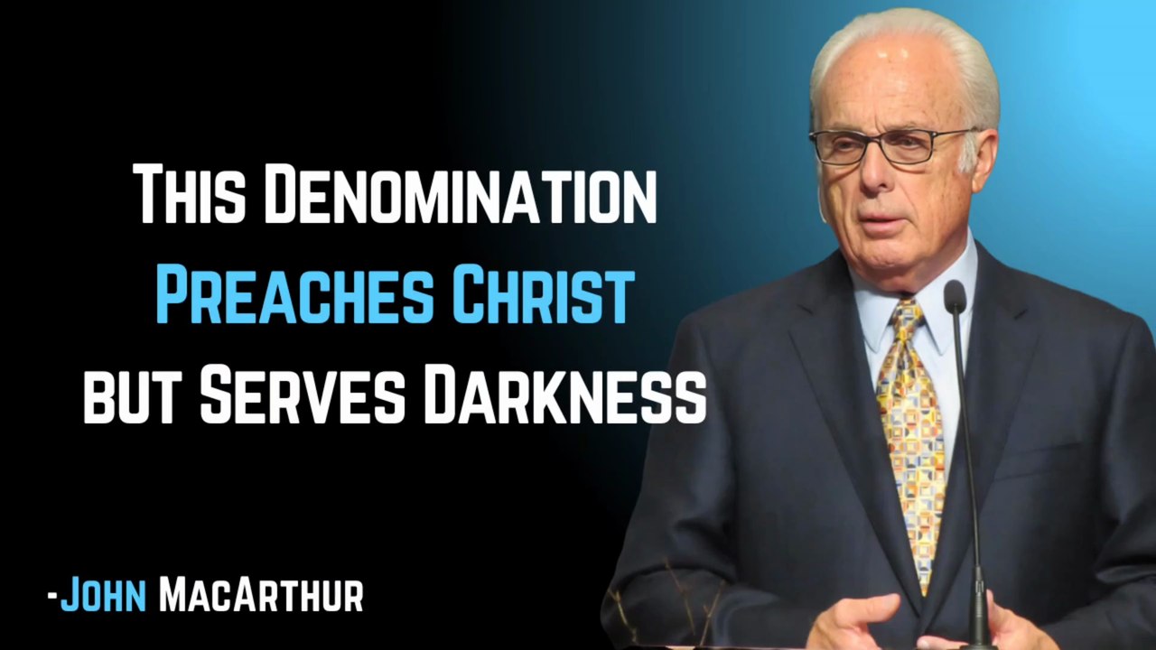 This Denomination Preaches Christ but Serves Darkness | John MacArthur  Motivation