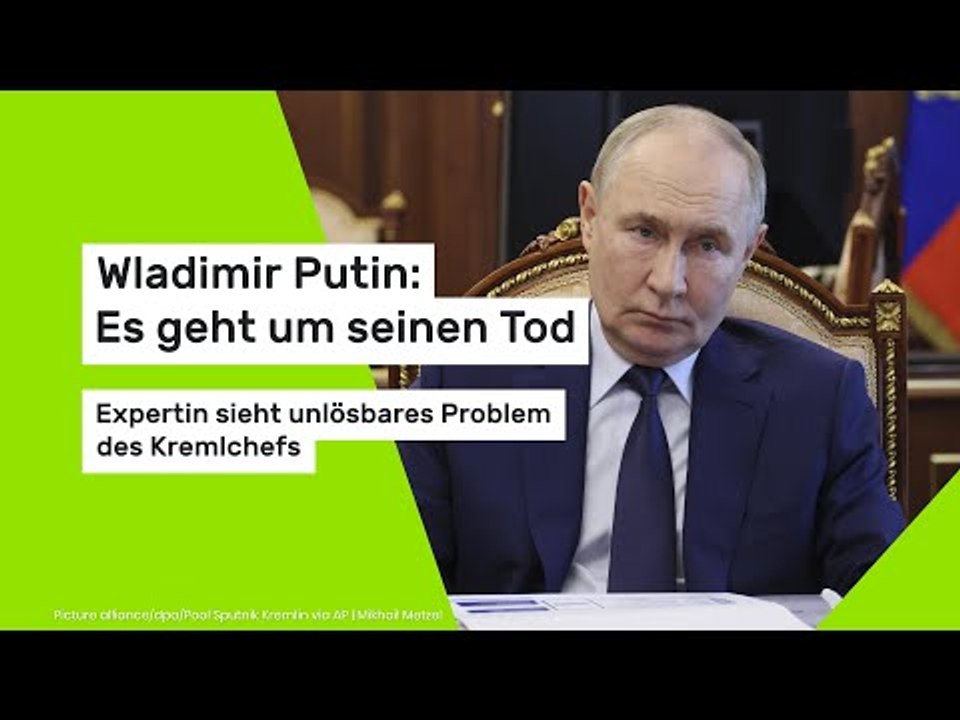 Wladimir Putin: Es geht um seinen Tod: Expertin sieht unlösbares Problem des Kremlchefs