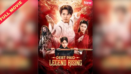 Debt Paid Legend Rising (2025) - FULL [Eng Sub]