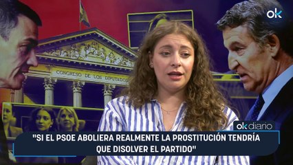 "Si el PSOE aboliera realmente la prostitución tendría que disolver el partido"
