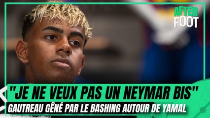 Barça : "Je ne veux pas d'un Neymar bis" Gautreau gêné par le bashing autour de Yamal