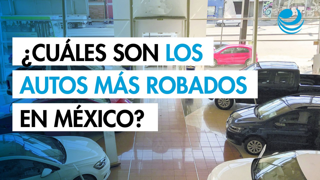¿Cuáles son los autos más robados en México? Este dato puede subir tu seguro hasta 30%