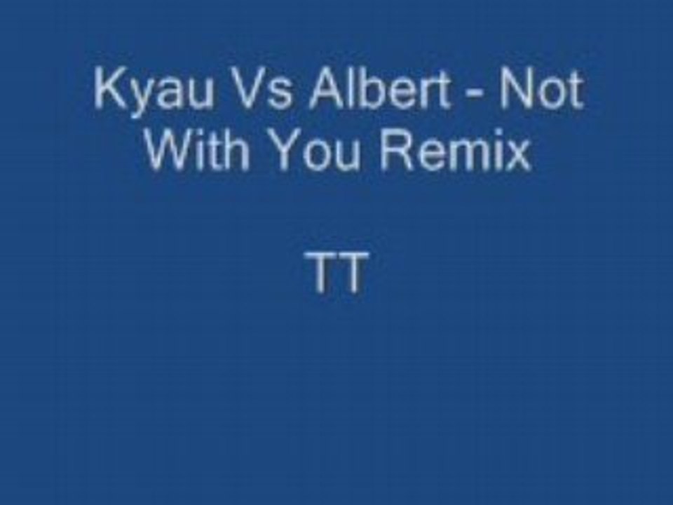 Kyau Vs Albert - Not With You Remix2