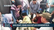Sidang Mutilasi Gunungsari Ricuh! Saksi Tak Sesuai, Keluarga Korban Murka | KILAS KOMPAS