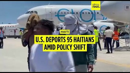U.S. deports 95 Haitians amid policy shift as repatriates face uncertain future