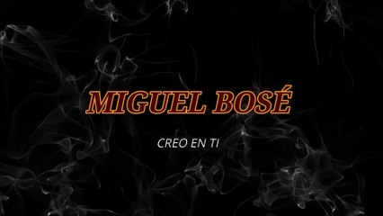 Miguel Bosé - Creo en ti (KARAOKE)